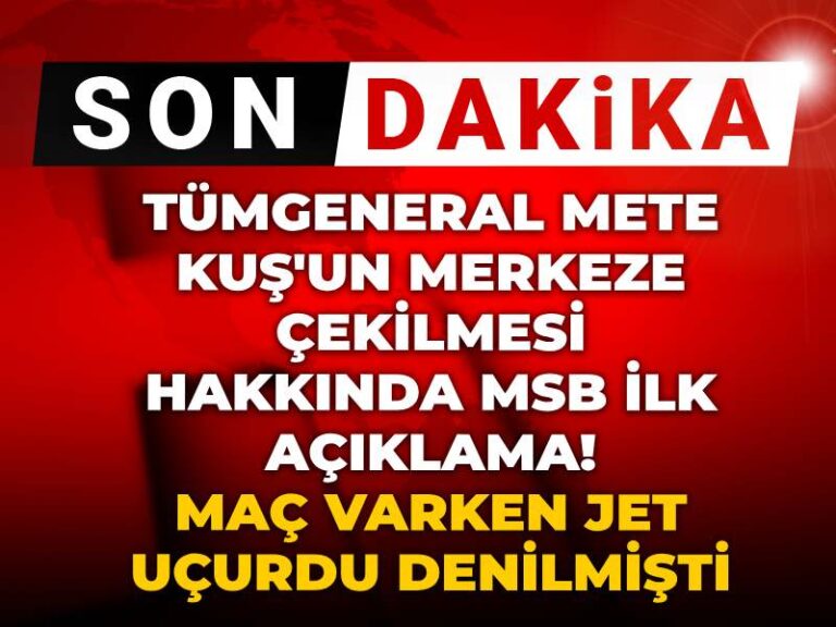 son-dakika-tumgeneral-mete-kusun-merkeze-cekilmesi-hakkinda-msb-ilk-aciklama-mac-varken-4SIXlGHA